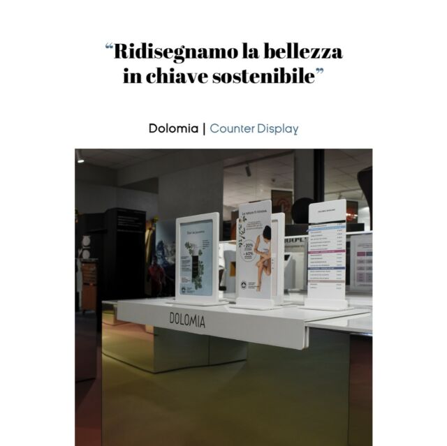 In ogni nostro progetto ricerchiamo soluzioni ecologiche e a basso impatto ambientale, sia a livello di materiali che di finiture. Nei nostri imballi abbiamo bandito l’utilizzo della plastica a favore di alternative più sostenibili e riciclabili, come cartone o derivati biodegradabili. Crediamo in un modello di azienda sostenibile che abbia un impatto positivo sull'ambiente e le persone.

In each of our projects we look for environmentally friendly solutions, both in terms of materials and finishes. In our packaging we have banned the use of plastic in favor of more sustainable and recyclable alternatives, such as cardboard or biodegradable options. We believe in a sustainable business model that has a positive impact on climate and people.

_______
@dolomia.beauty 
#brugnottogroup #hidisplay #newshowroom #DolomiaBeauty #naturalbeauty #DolomiaSkincare #loveskincare #brandingdesign #brandimage #italiandesign #designitaliano #displayproducts #productdisplay #productdesign #brandingdesign #counterdisplay #displaycards